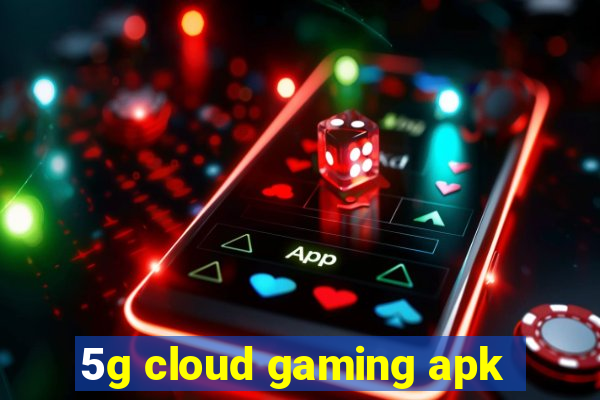 5g cloud gaming apk